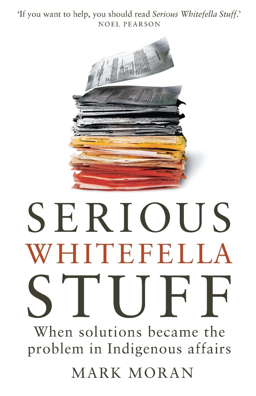 Serious Whitefella Stuff: When solutions became the problem in Indigenous affairs
