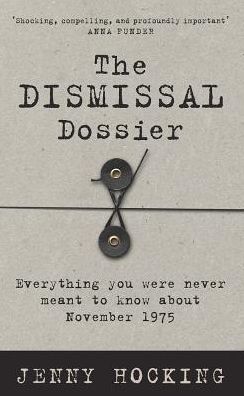 The Dismissal Dossier: Everything you were never meant to know about November 1975