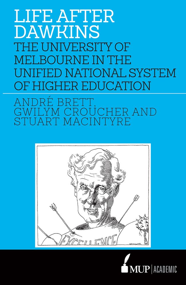 Life After Dawkins: The University of Melbourne in the Unified National System of Higher Education 1988-96
