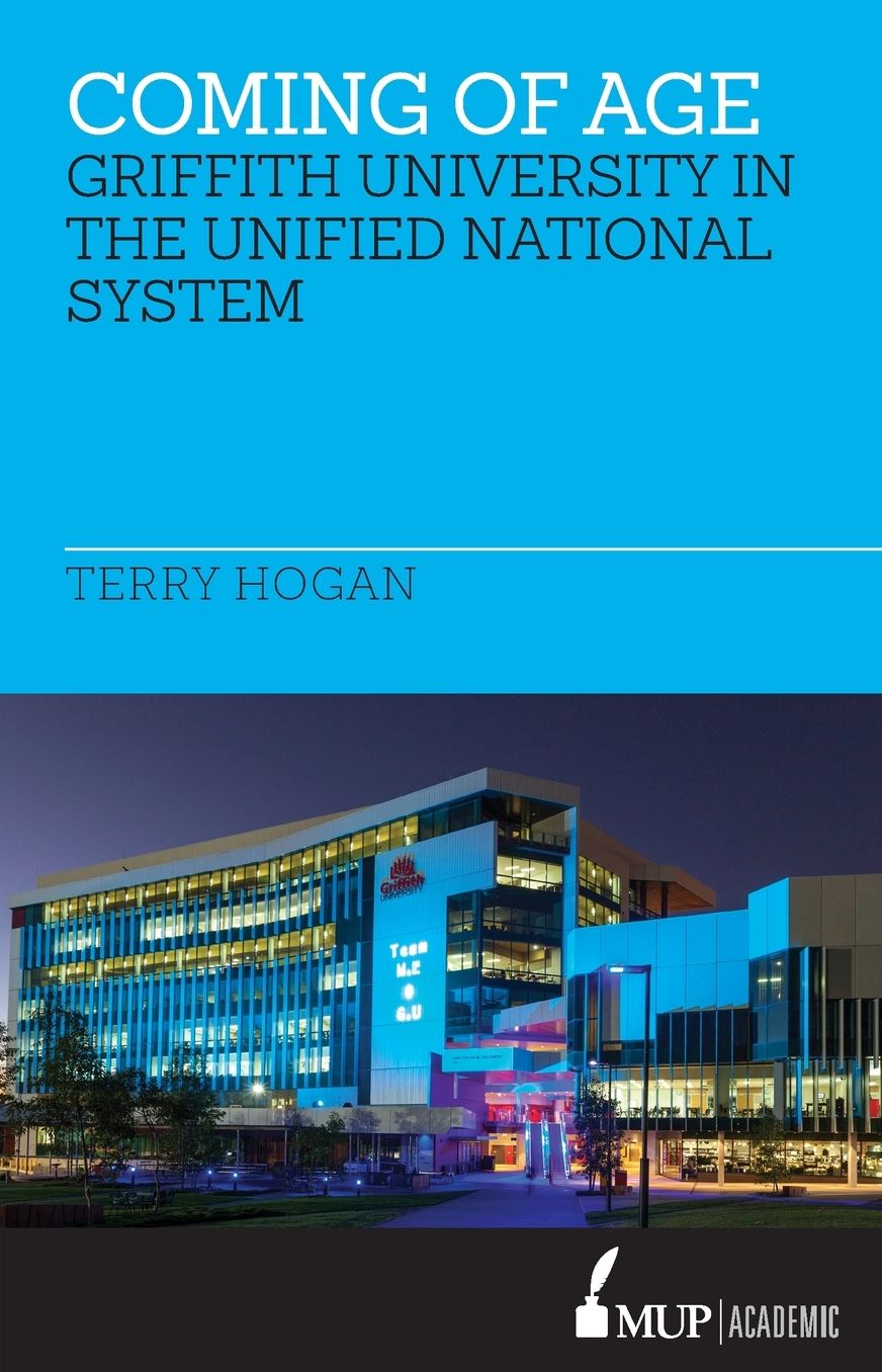 Coming of Age: The Griffith University in the Unified National System of Higher Education 1988-1996.