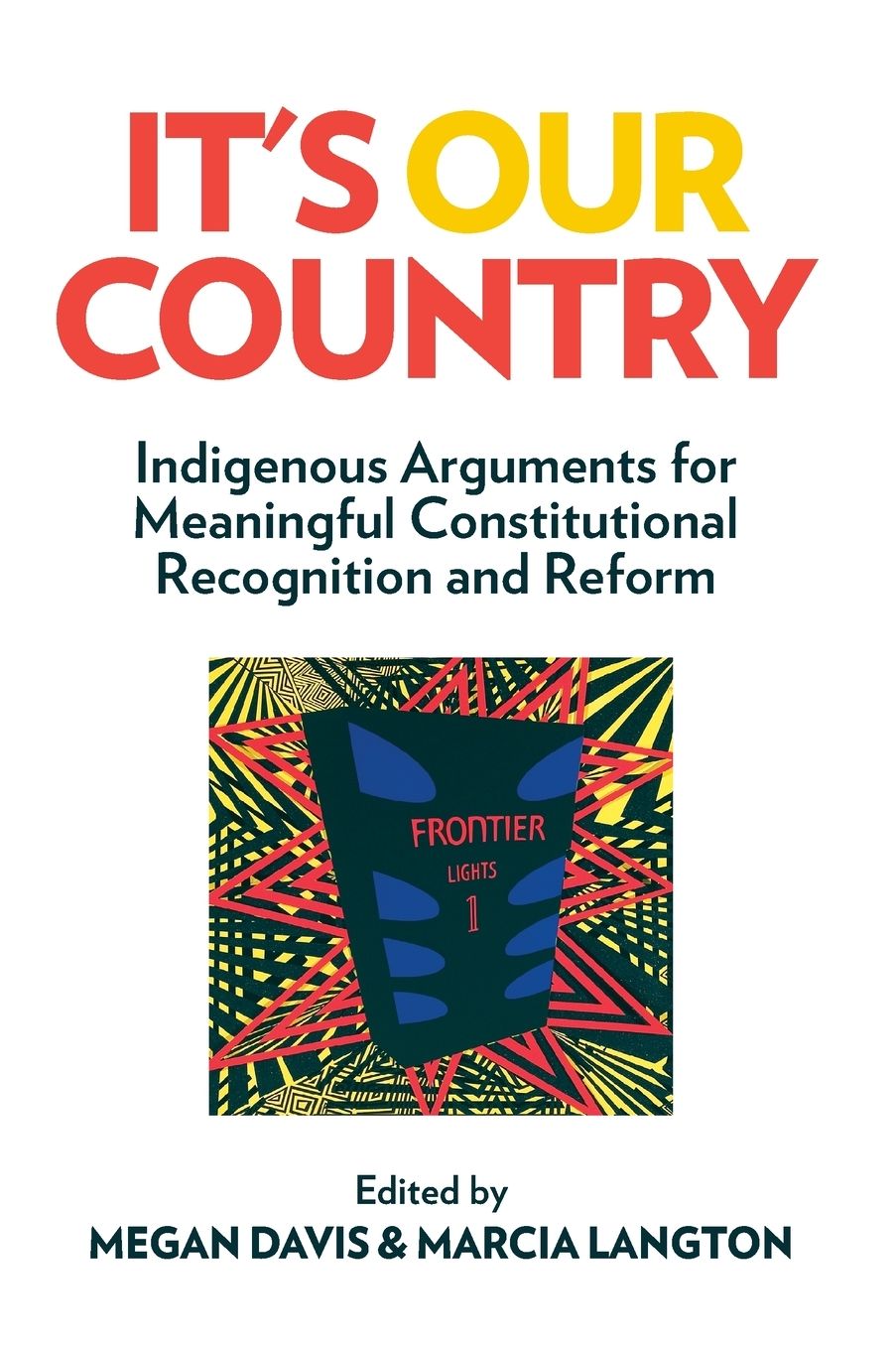 It's Our Country: Indigenous Arguments for Meaningful Constitutional Recognition and Reform