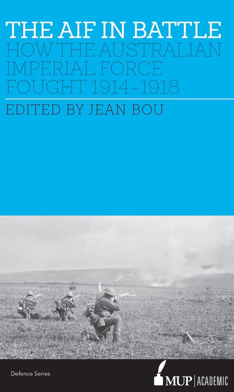 The AIF in Battle: How the Australian Imperial Force Fought, 1914-1918