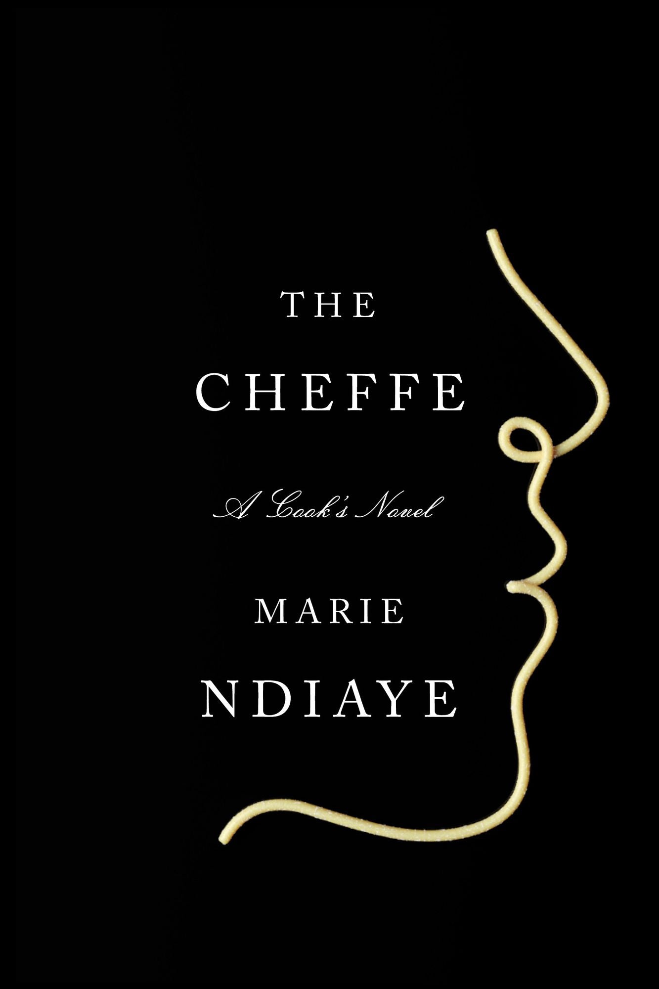 The Cheffe : A Cook's Novel