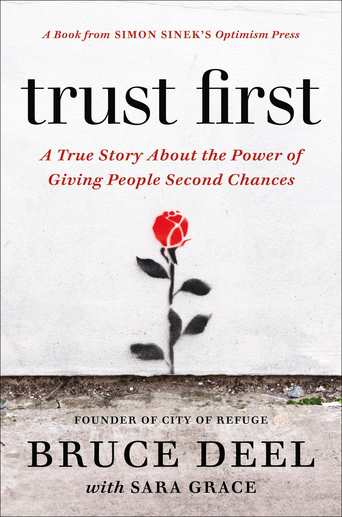Trust First: A True Story about the Power of Giving People Second Chances