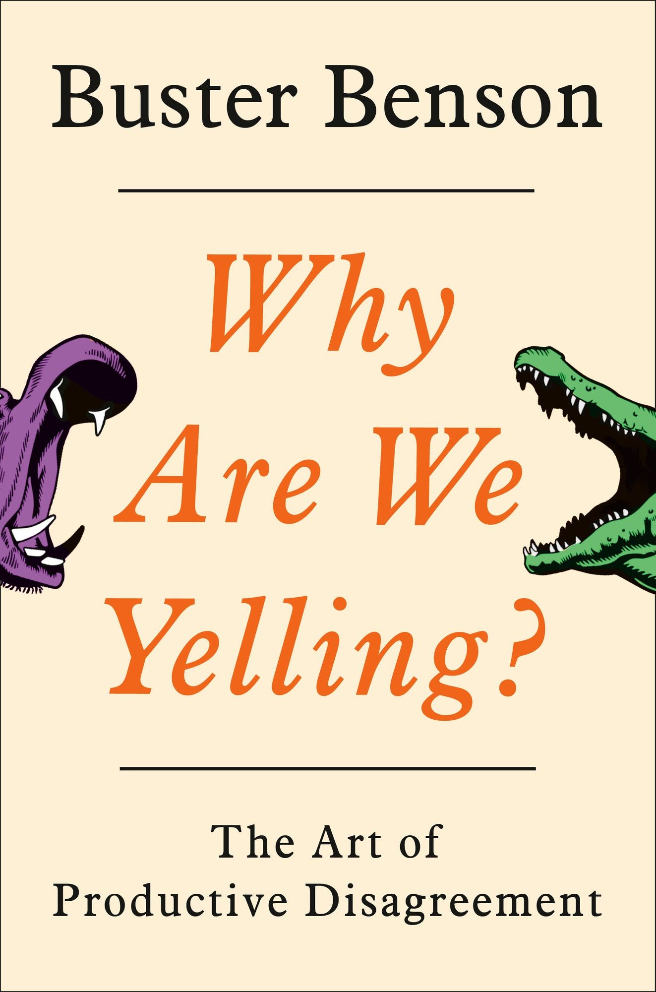 Why Are We Yelling? : The Art of Productive Disagreement