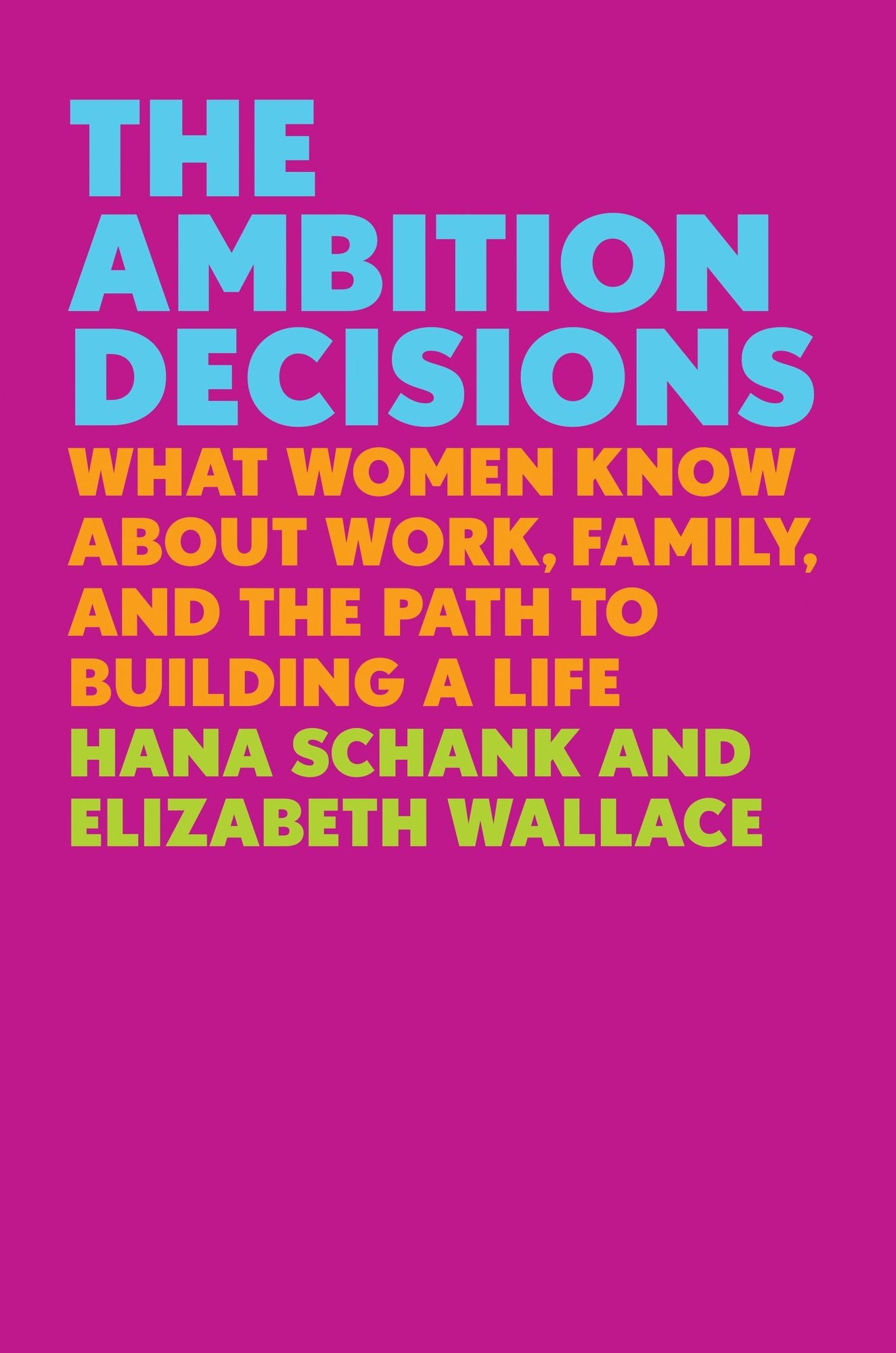 The Ambition Decisions: What Women Know About Work, Family, and the Path to Building a Life