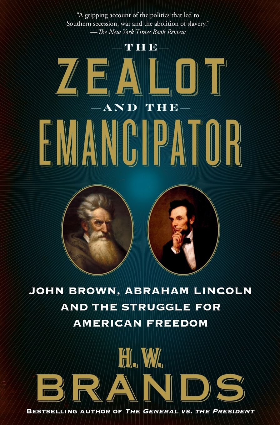 The Zealot and the Emancipator: John Brown, Abraham Lincoln, and the Struggle for American Freedom