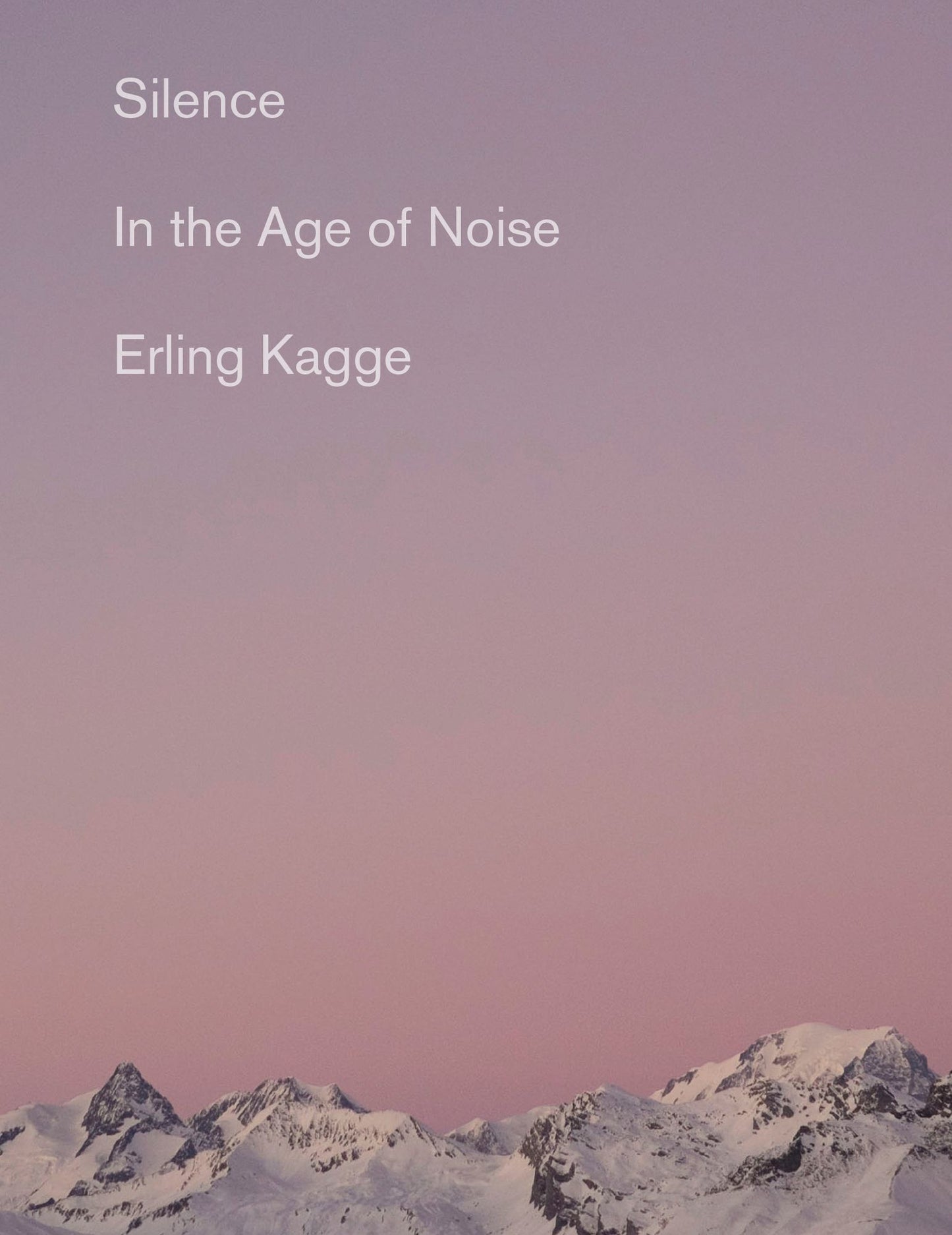Silence: In the Age of Noise