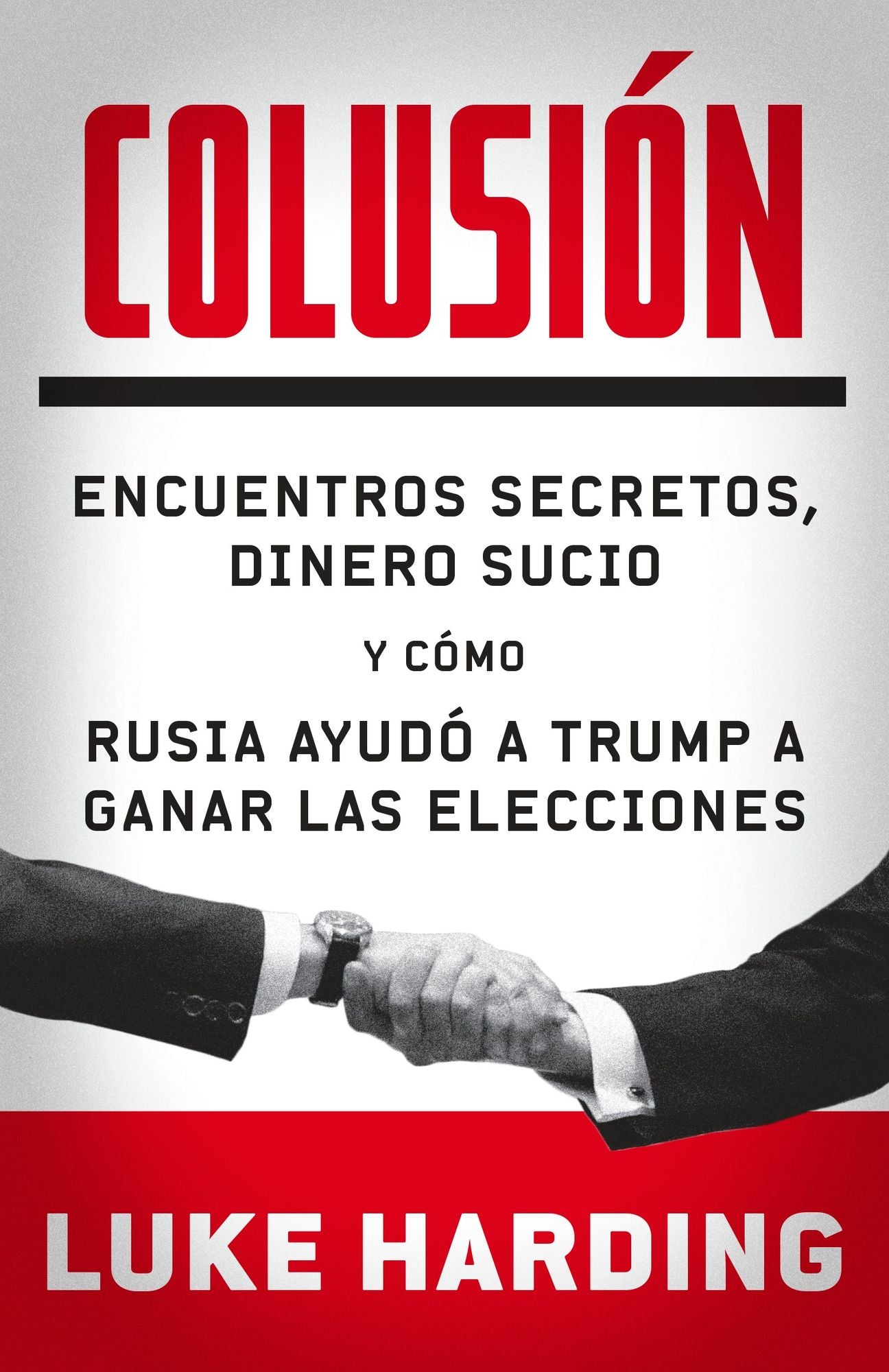 Colusion: Encuentros secretos, dinero sucio y como rusia ayudo a Trump a ganar las elecciones
