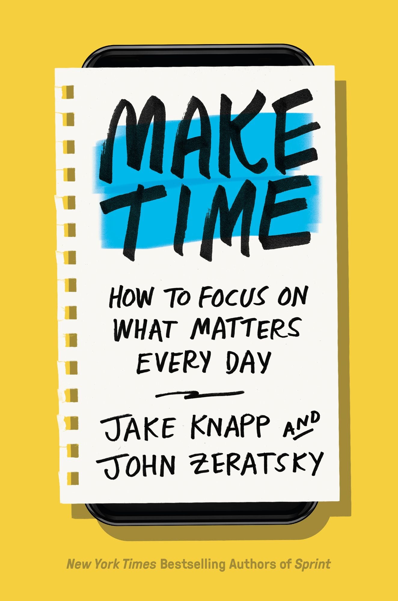 Make Time: How to Beat Distraction, Build Energy, and Focus on What Matters Every Day