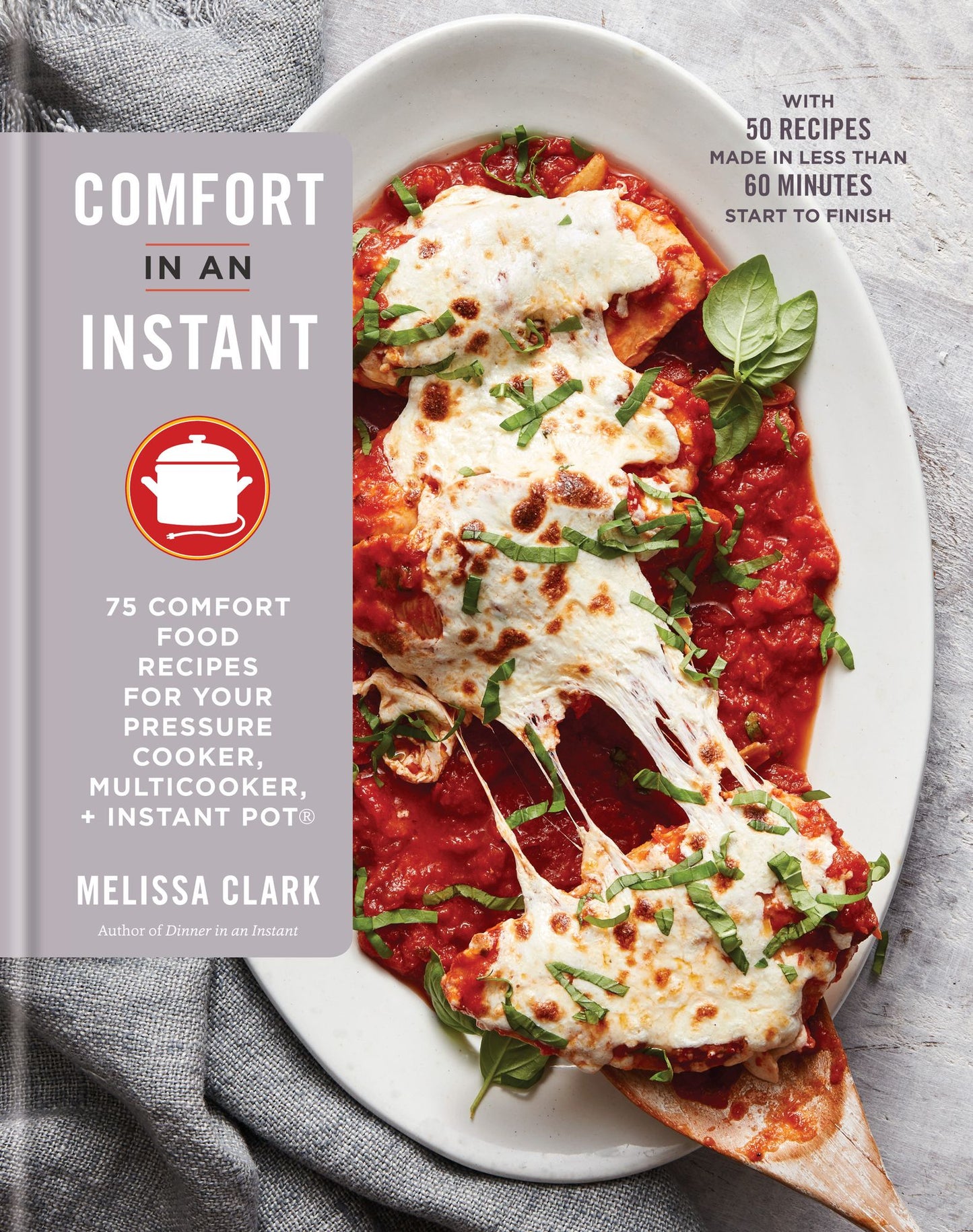 Comfort in an Instant: 75 Comfort Food Recipes for Your Pressure Cooker, Multicooker, and Instant Pot(r)