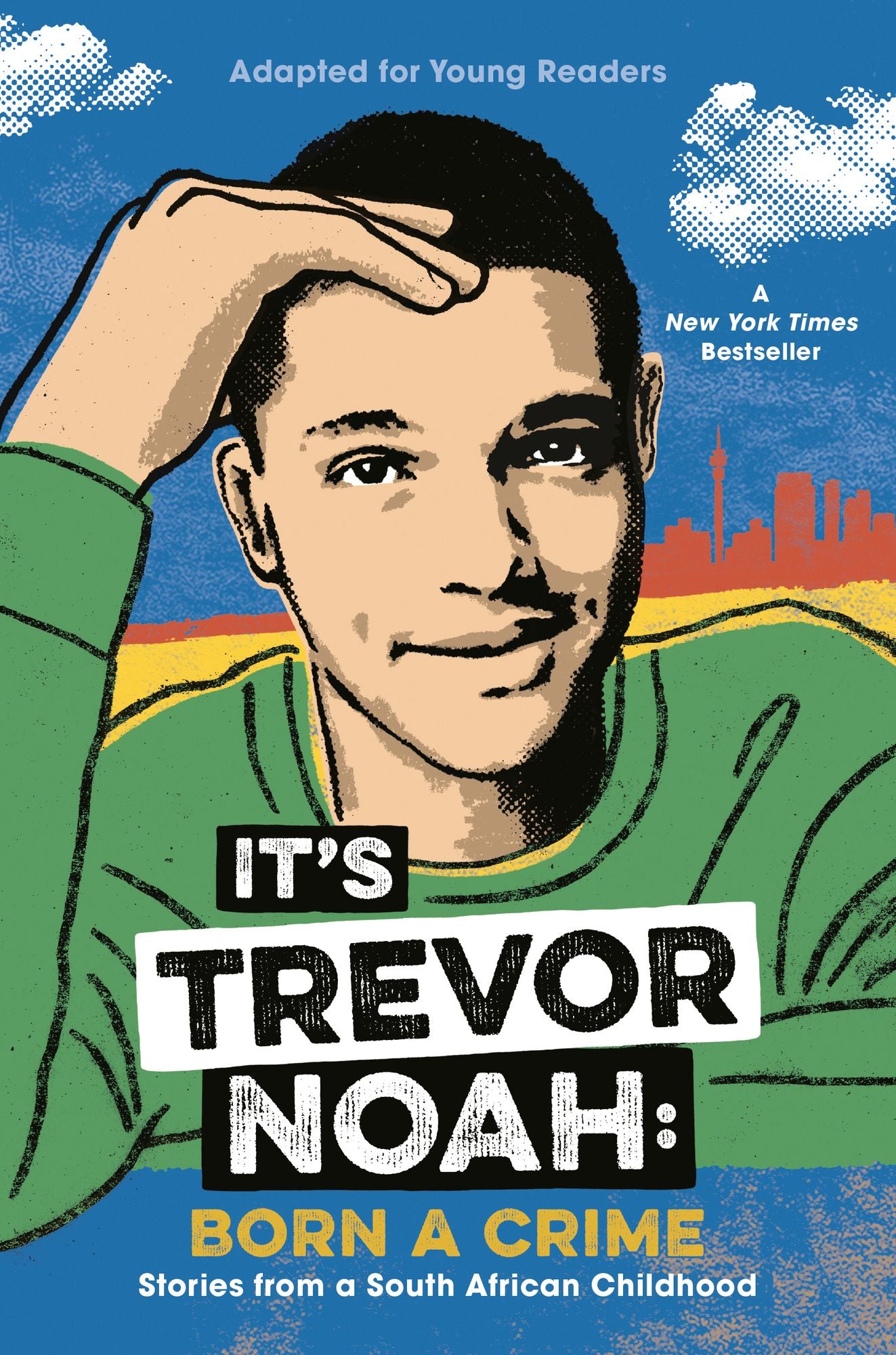 It's Trevor Noah : Born a Crime; Stories from a South African Childhood; Adapted for Young Readers