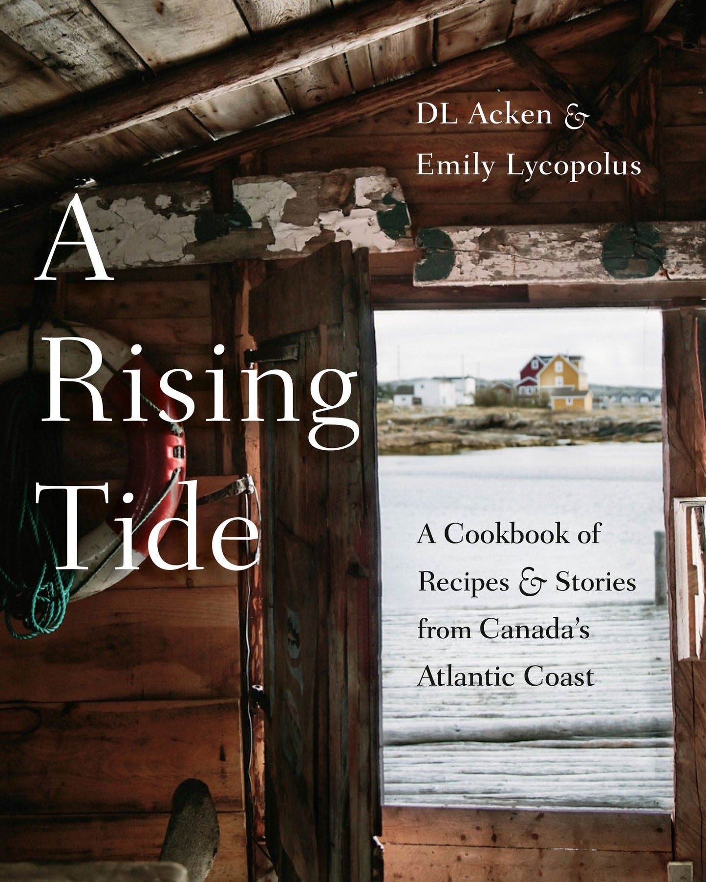 A Rising Tide: A Cookbook of Recipes and Stories from Canada's Atlantic Coast