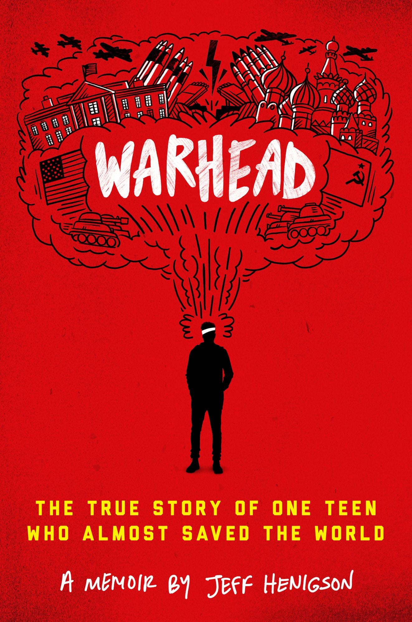 Warhead: The True Story of One Teen Who Almost Saved the World