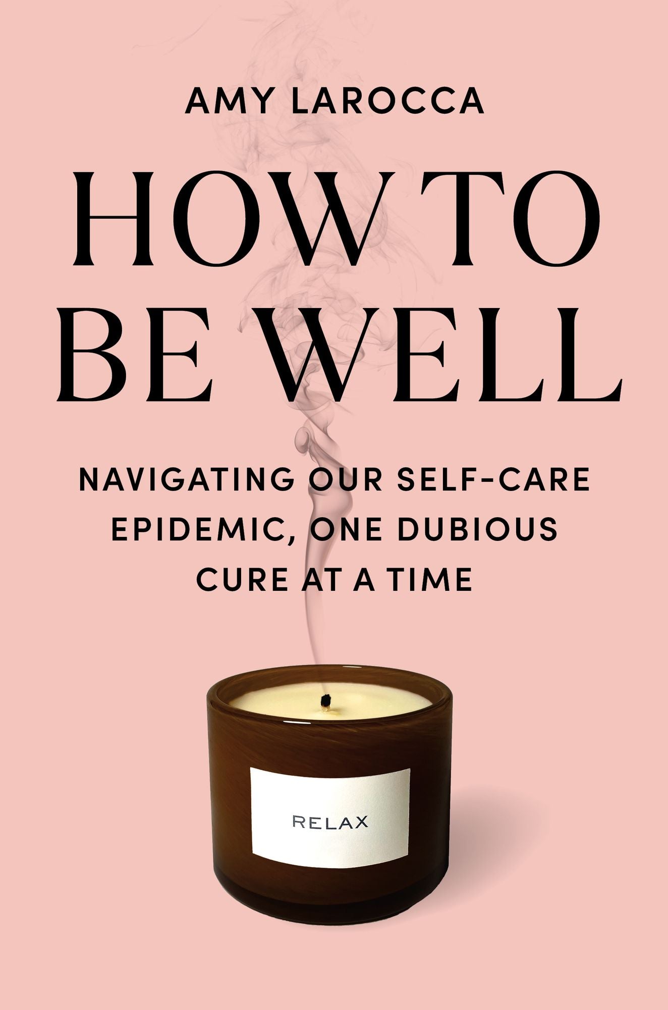 How to Be Well: Without Spending All Your Money and Losing Your Mind