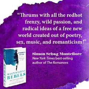 Magnificent Rebels: The First Romantics and the Invention of the Self