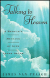 Talking to Heaven: A Medium's Message of Life After Death