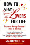 How to Stay Lovers for Life: Discover a Marriage Counselor's Tricks of the Trade