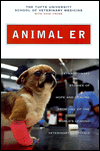 Animal E. R.: Extraordinary Stories of Hope and Healing from One of the World's Leading Veterinary Hospitals