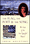 The Flag, the Poet and the Song: The Story of the Star-Spangled Banner
