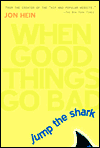 Jump the Shark: When Good Things Go Bad