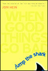 Jump the Shark: When Good Things Go Bad