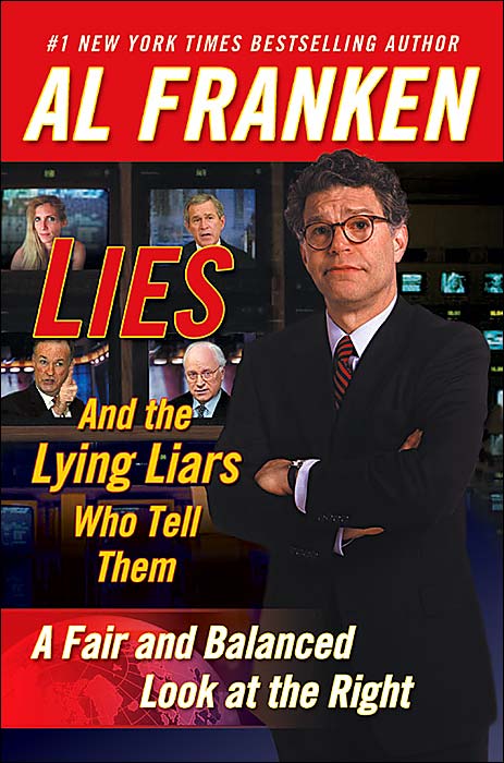 Lies: And the Lying Liars Who Tell Them: A Fair and Balanced Look at the Right
