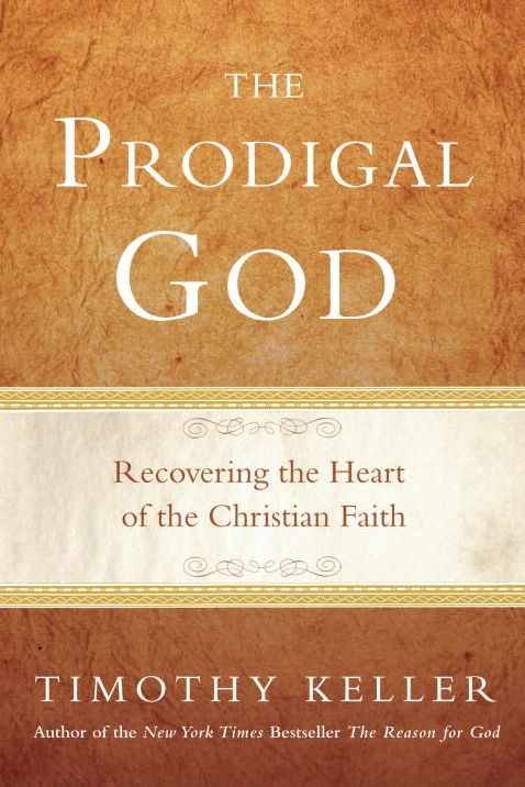 The Prodigal God: Recovering the Heart of the Christian Faith
