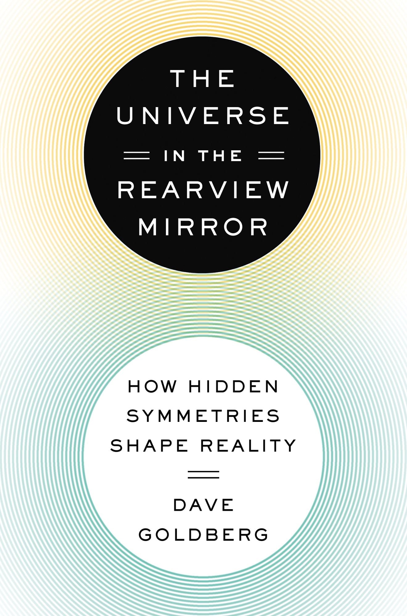 The Universe in the Rearview Mirror: How Hidden Symmetries Shape Reality