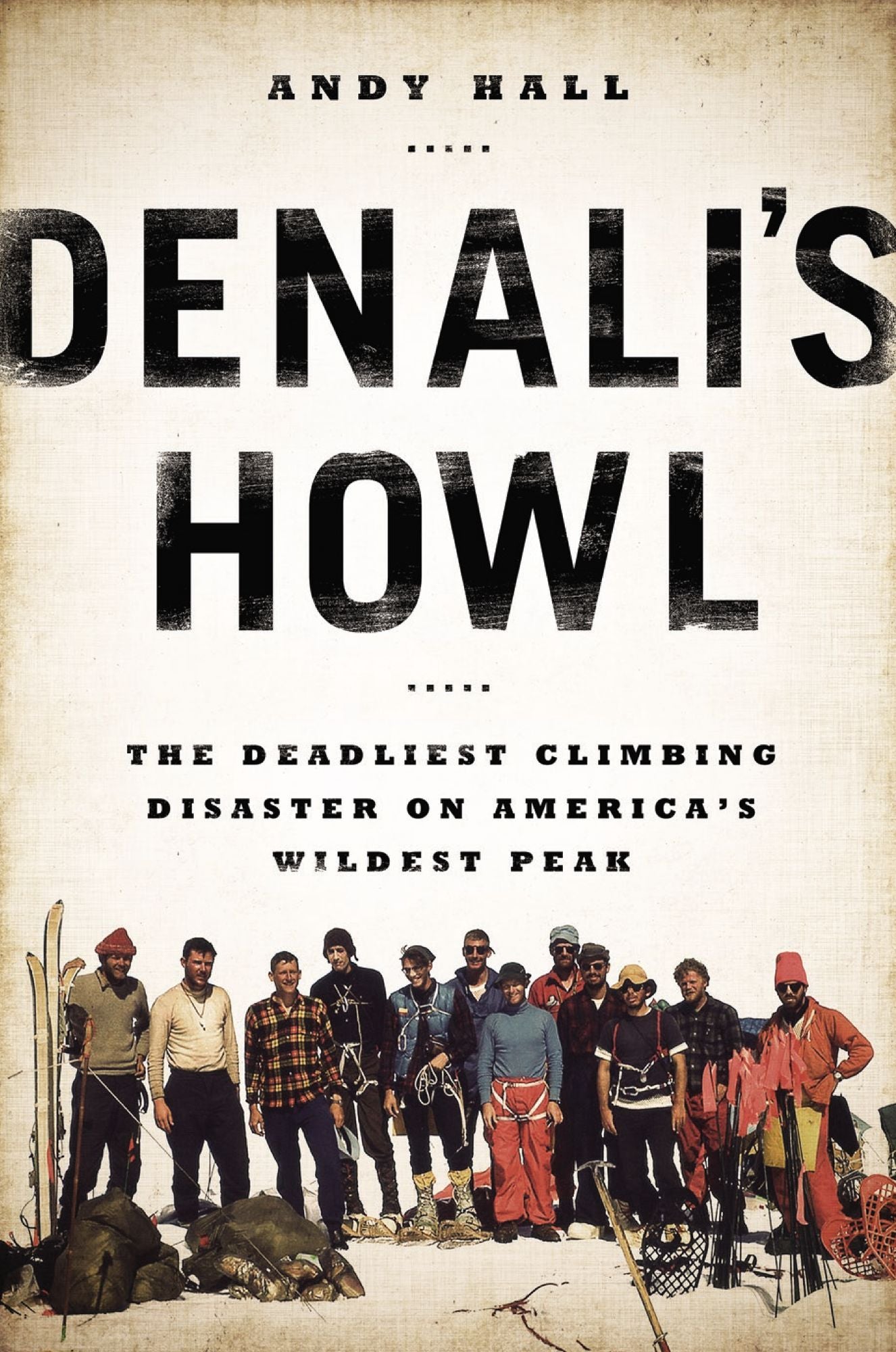 Denali's Howl: The Deadliest Climbing Disaster on America's Wildest Peak