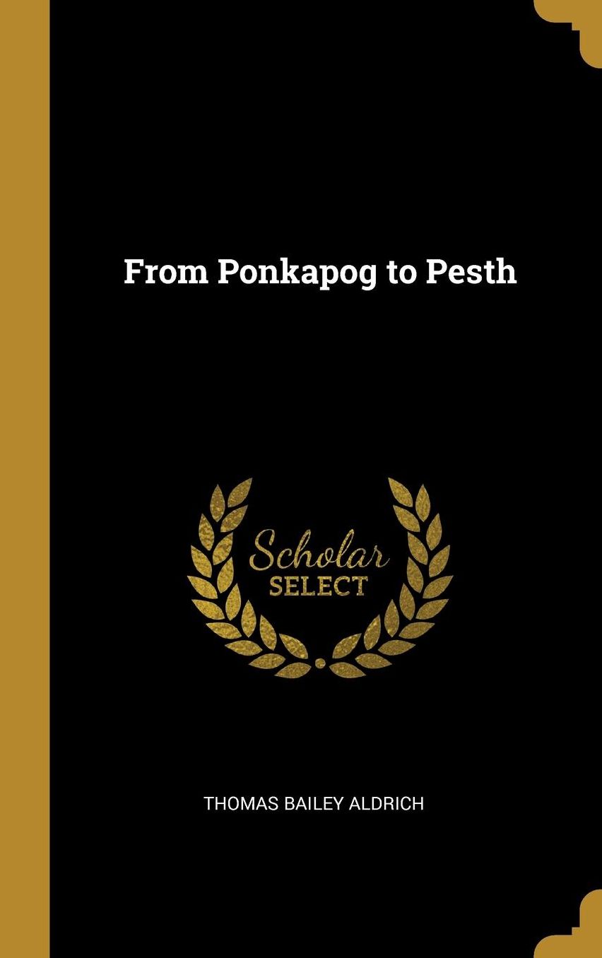 From Ponkapog to Pesth