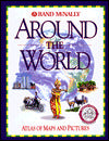 Rand McNally Around the World: An Atlas of Maps & Pictures