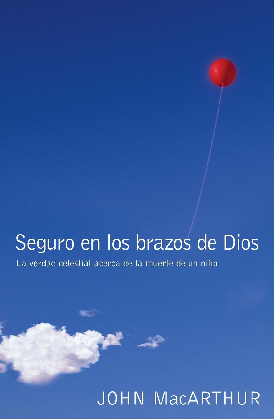 Seguro En Los Brazos de Dios: La Verdad Celestial Acerca de la Muerte de Un NiÃ¯Â¿Â½o.