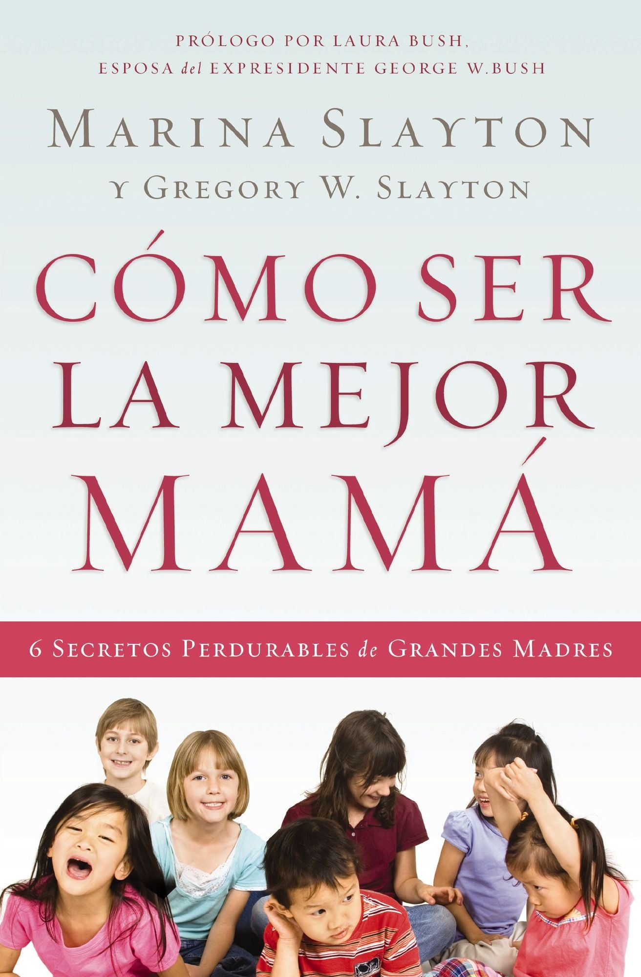 Cómo ser la mejor mamá: Una guía práctica para criar hijos íntegros en medio de una generación quebrantada