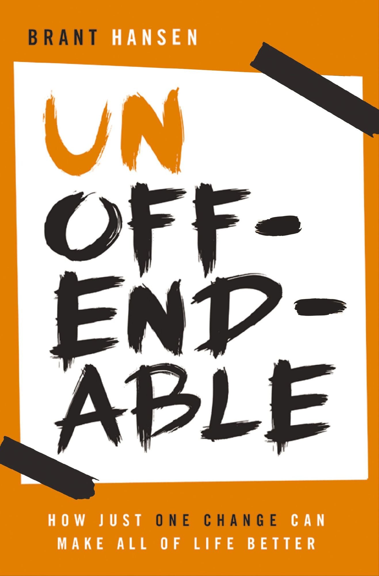 Unoffendable: How Just One Change Can Make All of Life Better