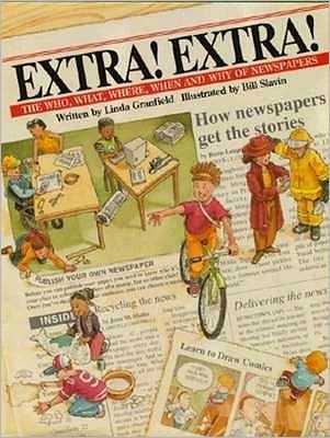 Extra! Extra!: The Who, What, Where, When and Why of Newspapers