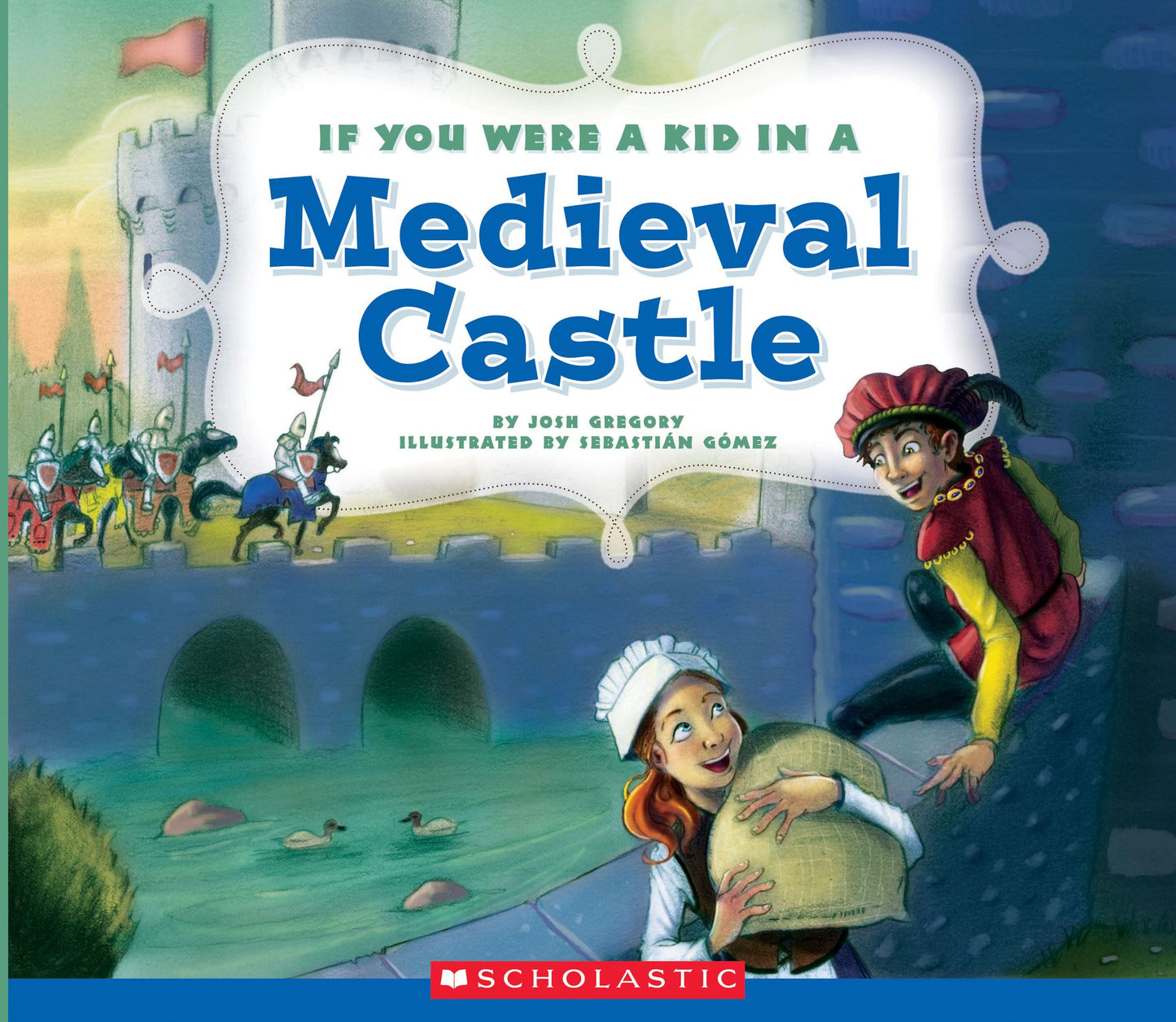 If You Were a Kid in a Medieval Castle