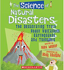 The Science of Natural Disasters: The Devastating Truth About Volcanoes, Earthquakes, and Tsunamis