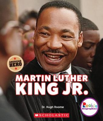 Martin Luther King Jr.: Civil Rights Leader and American Hero