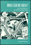 What Can We Know?; An Introduction to the Theory of Knowledge