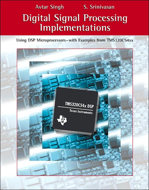 Digital Signal Processing Implementations: Using DSP Microprocessors (with examples from TMS320C54XX)