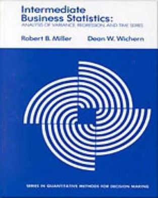Intermediate Business Statistics: Analysis of Variance, Regression, and Time Series