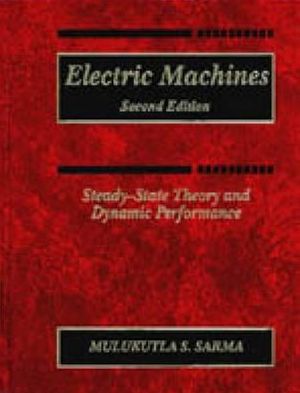 Electric Machines: Steady-State Theory and Dynamic Performance