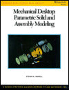 Mechanical Desktop(r): Parametric Solid and Assembly Modeling