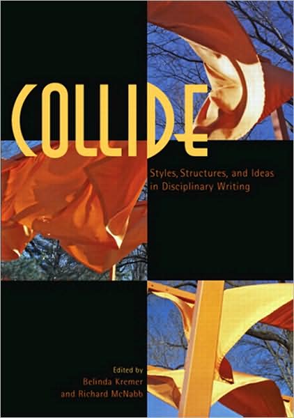 Collide: Styles, Structures, and Ideas in Disciplinary Writing