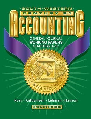 Century 21 Accounting 7E General Journal Approach- Working Papers Chapters 1-17: Working Papers Chpts 1-17