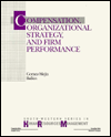 Compensation, Organizational Strategy, and Firm Performance