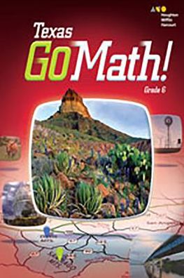 Go Math Texas: Student Interactive Worktext Grade 6 2015