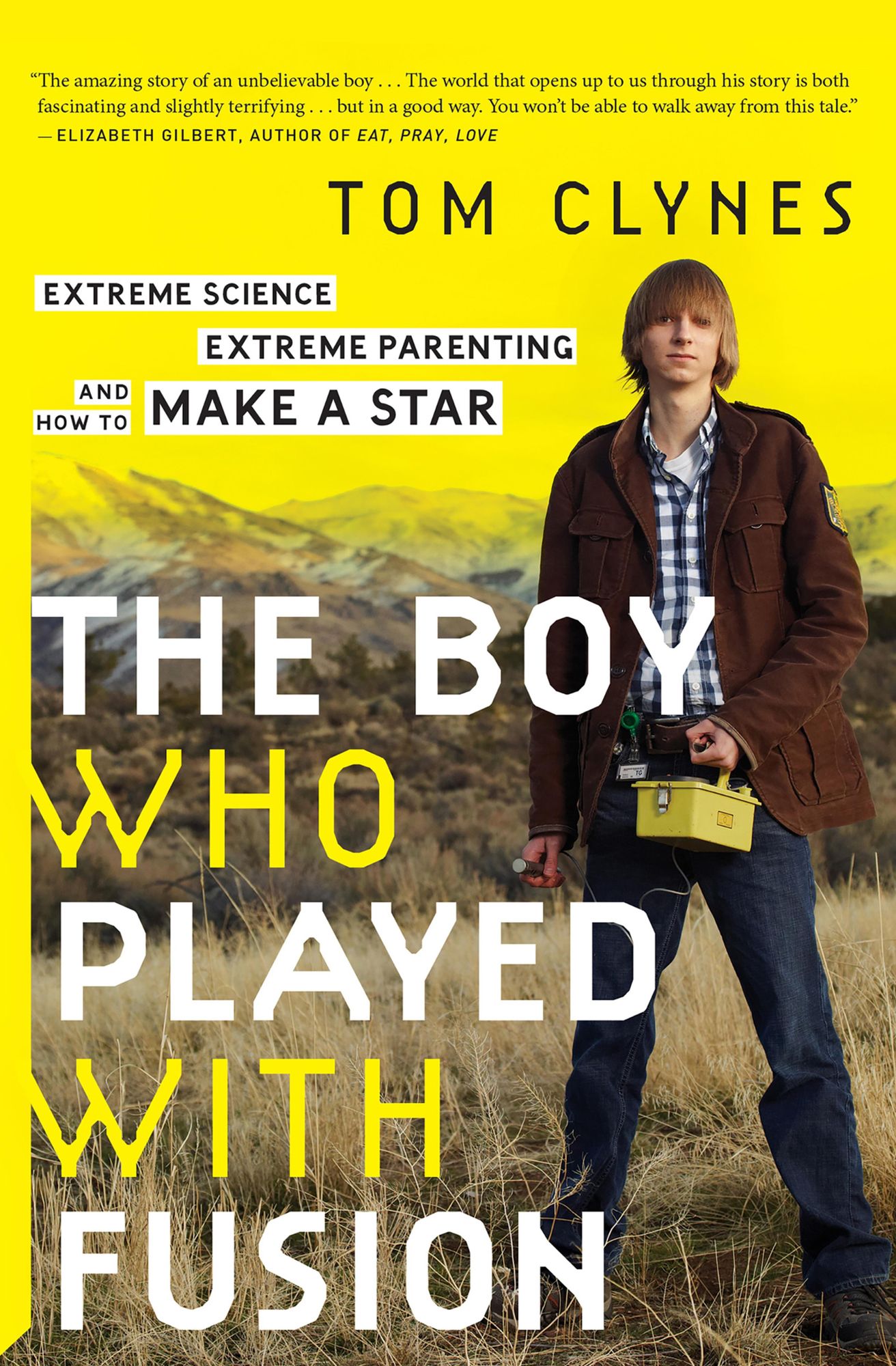 The Boy Who Played with Fusion: Extreme Science, Extreme Parenting, and How to Make a Star