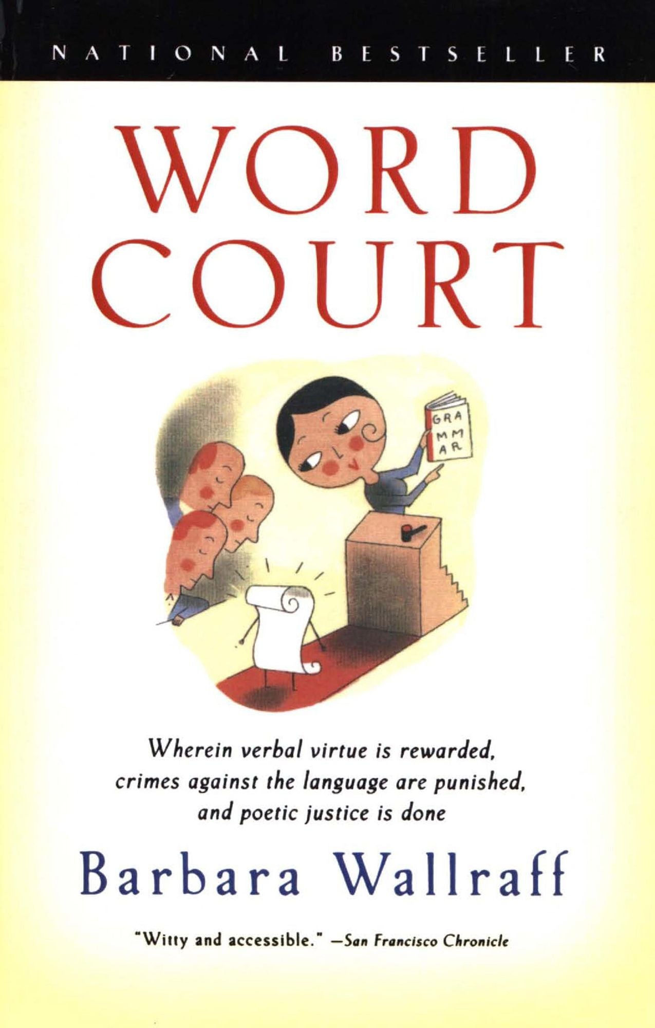 Word Court: Wherein verbal virtue is rewarded, crimes against the language are punished, and poetic justice is d